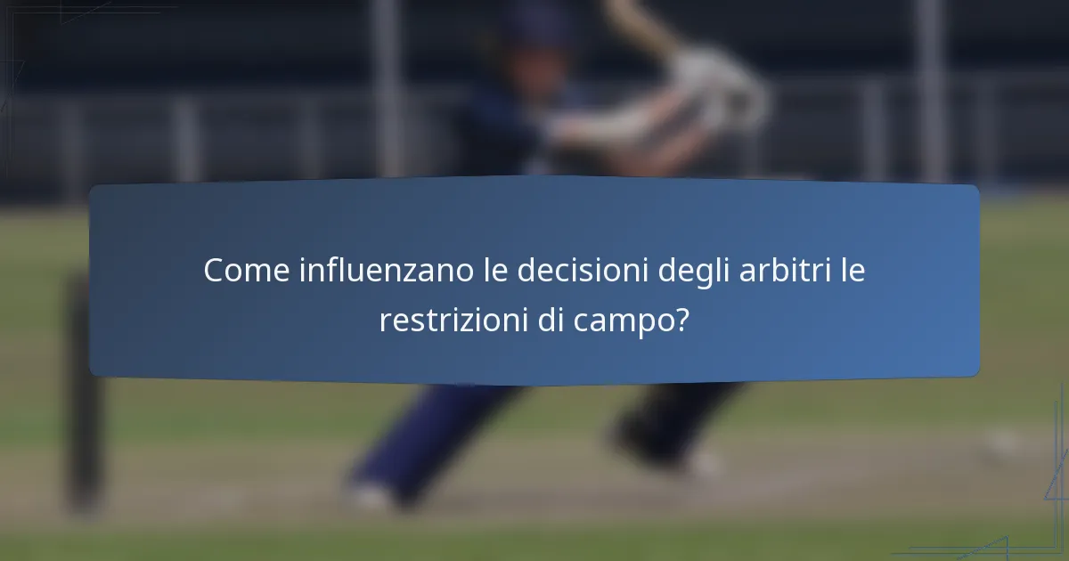 Come influenzano le decisioni degli arbitri le restrizioni di campo?