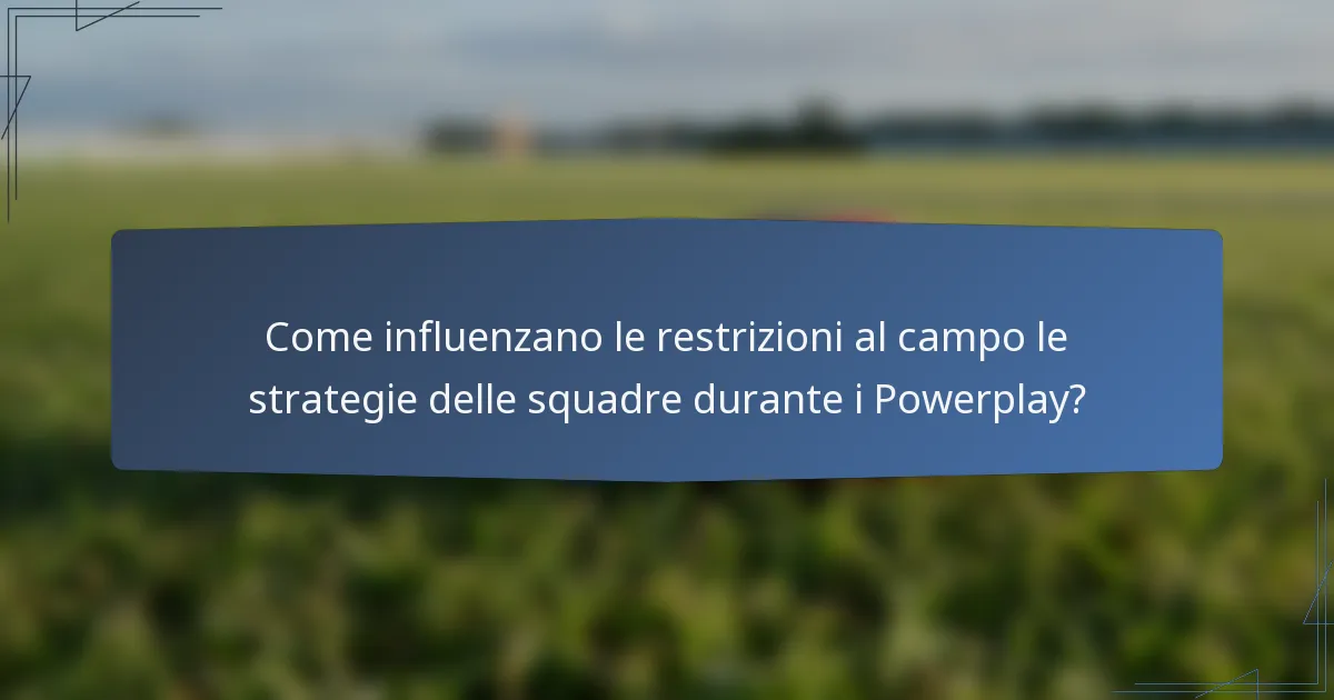 Come influenzano le restrizioni al campo le strategie delle squadre durante i Powerplay?