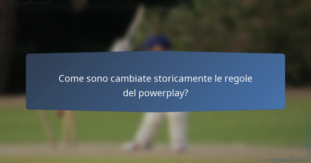 Come sono cambiate storicamente le regole del powerplay?