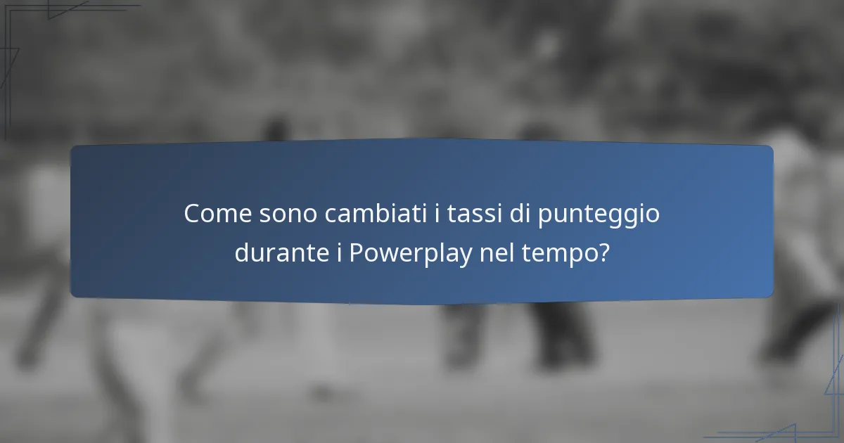 Come sono cambiati i tassi di punteggio durante i Powerplay nel tempo?