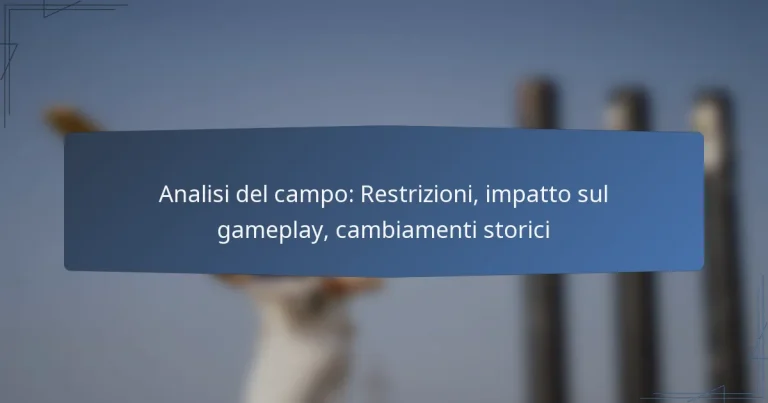 Analisi del campo: Restrizioni, impatto sul gameplay, cambiamenti storici