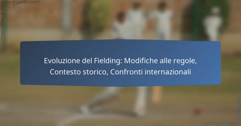 Evoluzione del Fielding: Modifiche alle regole, Contesto storico, Confronti internazionali