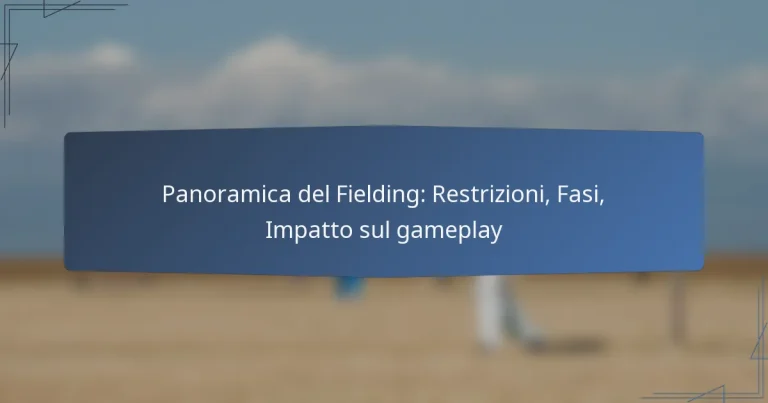 Panoramica del Fielding: Restrizioni, Fasi, Impatto sul gameplay