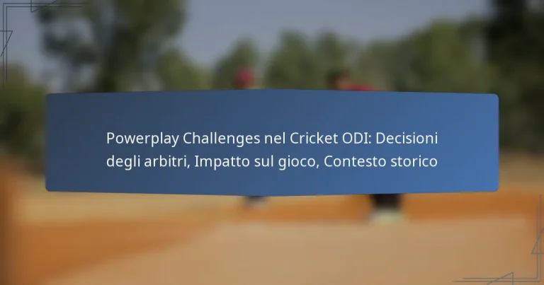 Powerplay Challenges nel Cricket ODI: Decisioni degli arbitri, Impatto sul gioco, Contesto storico