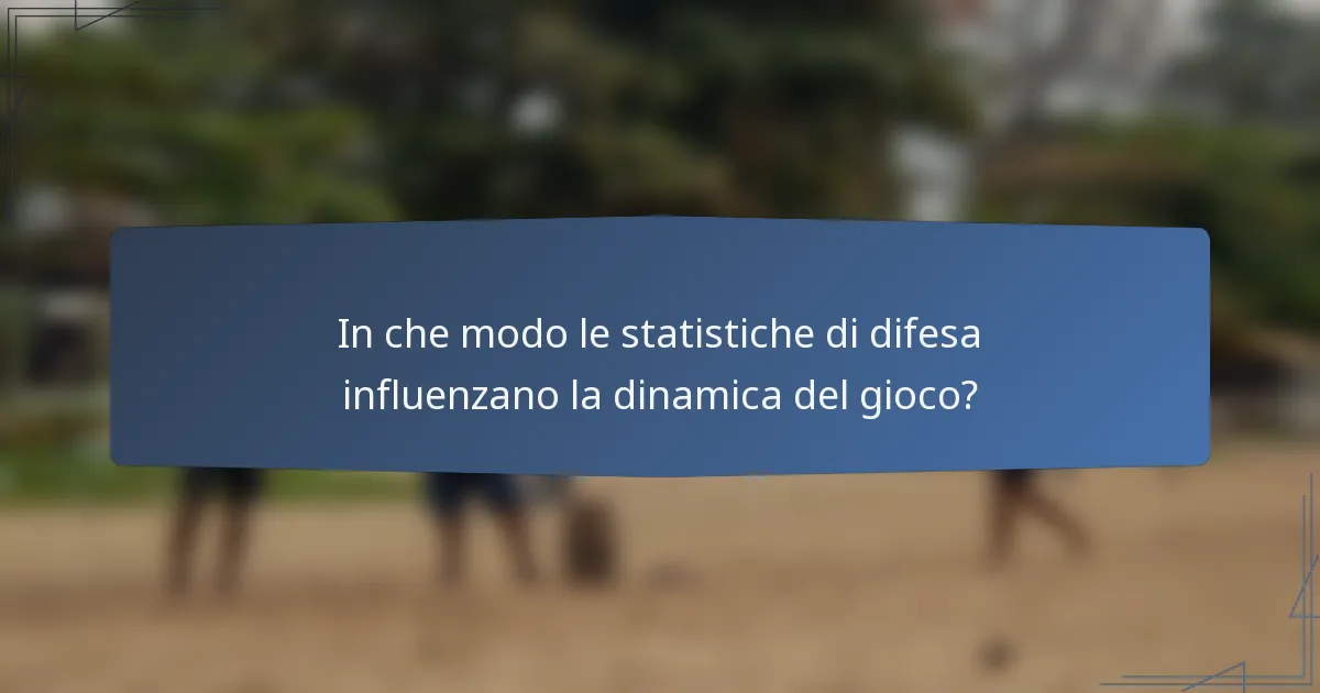 In che modo le statistiche di difesa influenzano la dinamica del gioco?
