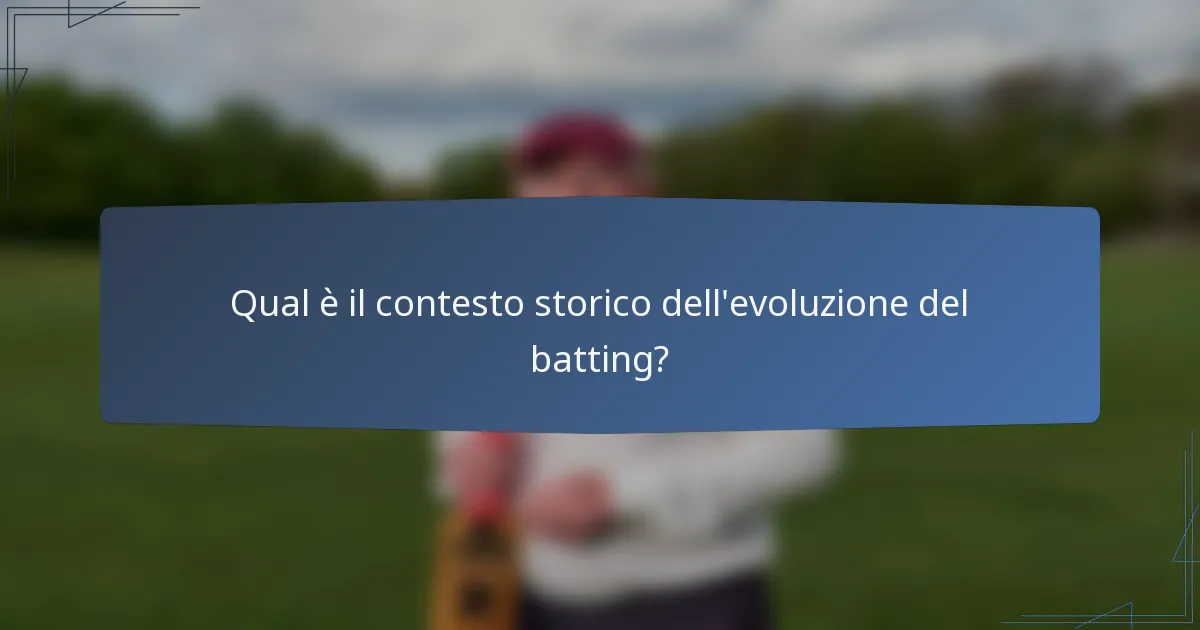 Qual è il contesto storico dell'evoluzione del batting?