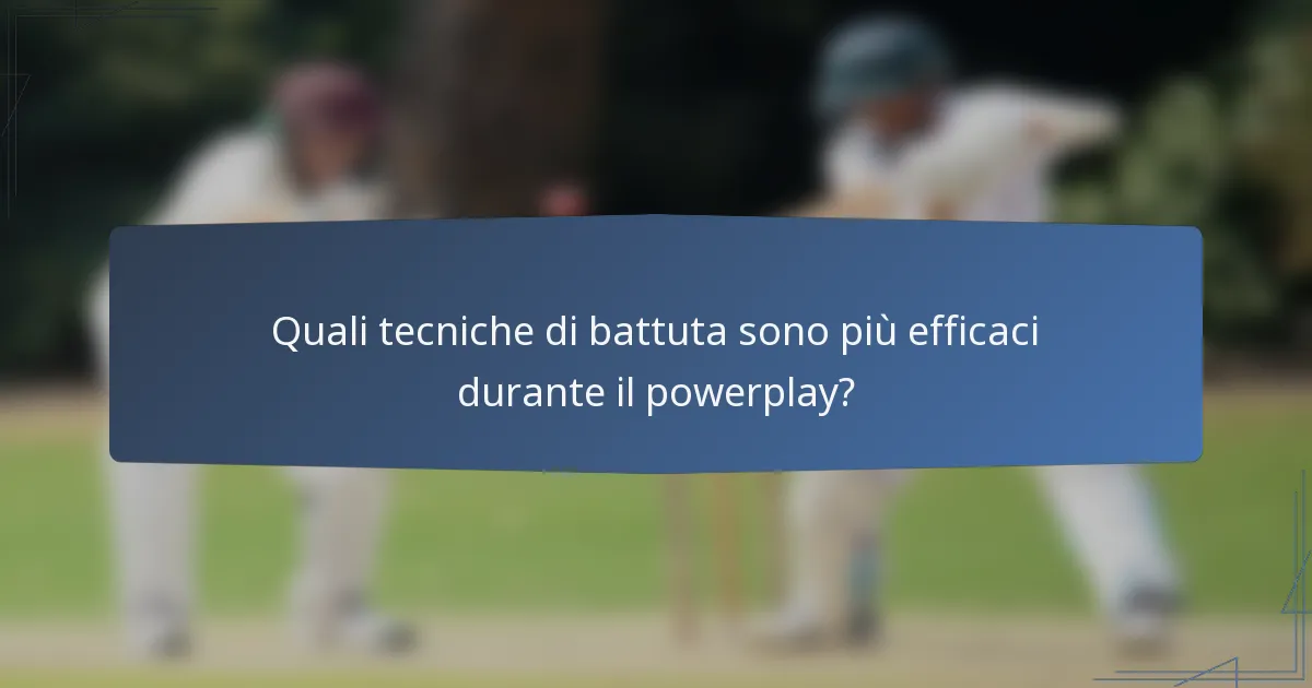 Quali tecniche di battuta sono più efficaci durante il powerplay?